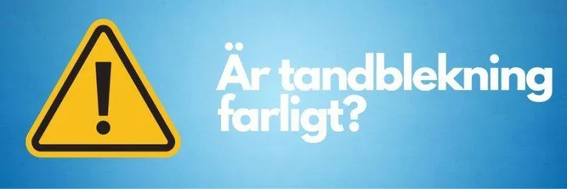 Är tandblekning farligt?